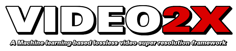 Video2X: A machine learning-based video super resolution and frame interpolation framework.