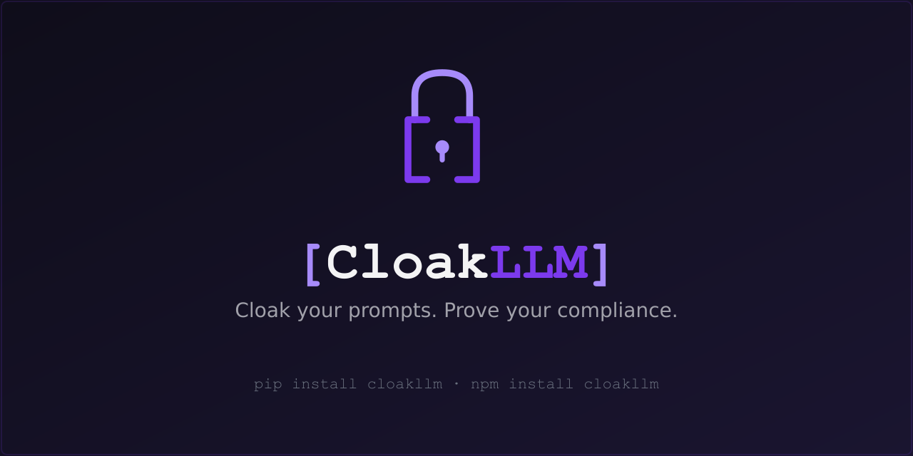 CloakLLM — Cloak your prompts. Prove your compliance.