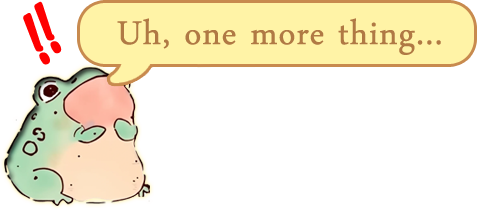 Uh, one more thing...