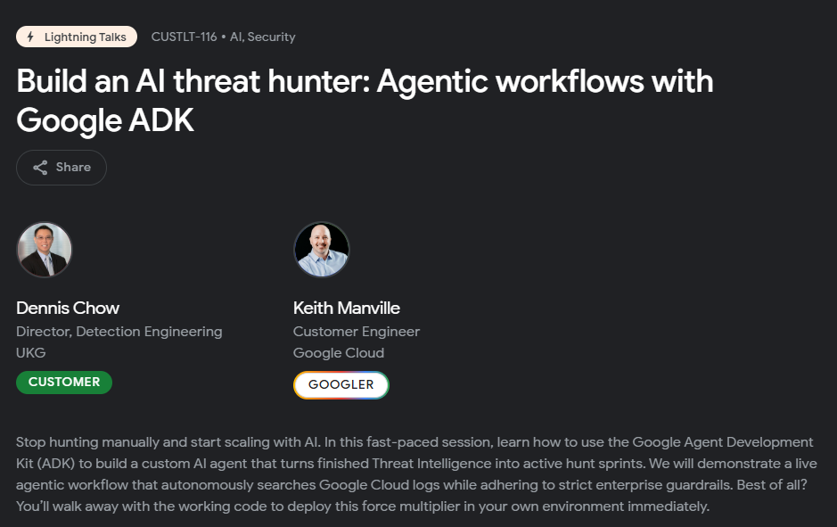 Google NeXT CUSTLT-116 Build an AI threat hunter in Google ADK by Dennis Chow