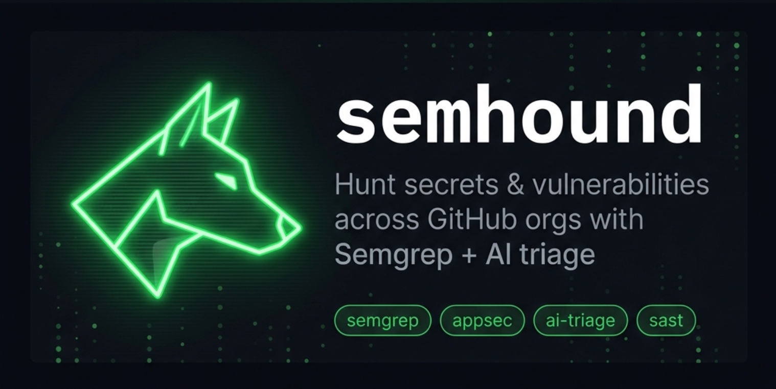 semhound — Hunt secrets & vulnerabilities across GitHub orgs with Semgrep + AI triage