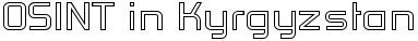 OSINT in Kyrgyzstan - Legal Information Search and Open Sources