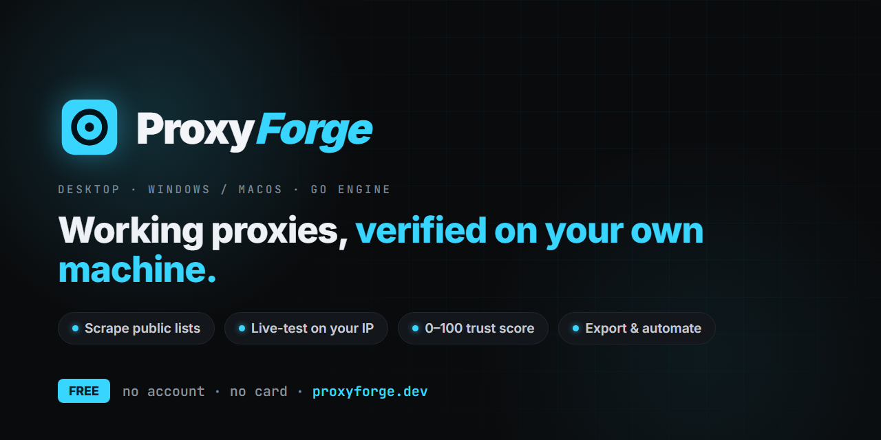 ProxyForge — working proxies, verified on your own machine