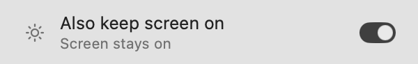 the Also keep screen on row, switched on