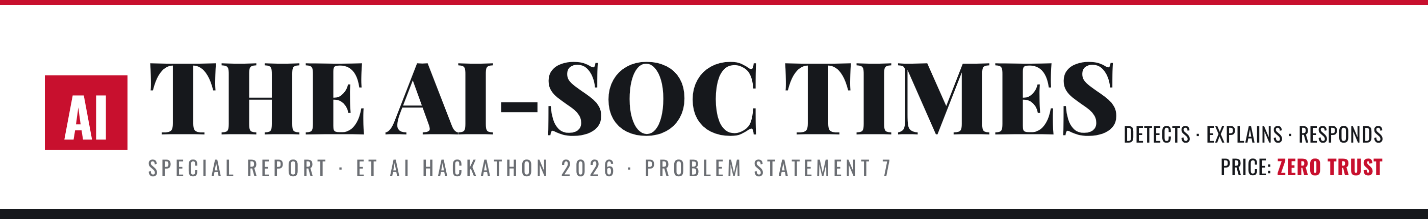 THE AI-SOC TIMES — Special Report, ET AI Hackathon 2026, Problem Statement 7